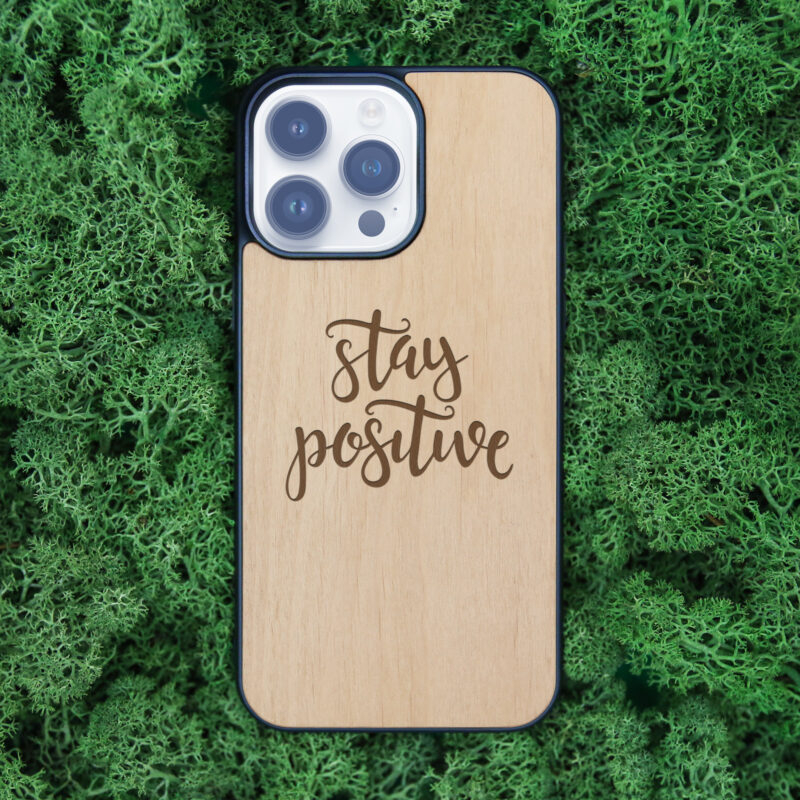 Stay Positive Wooden iPhone Case For iPhone 16 15 14 13 12 11 Se 8 7 Mini Plus Pro Max