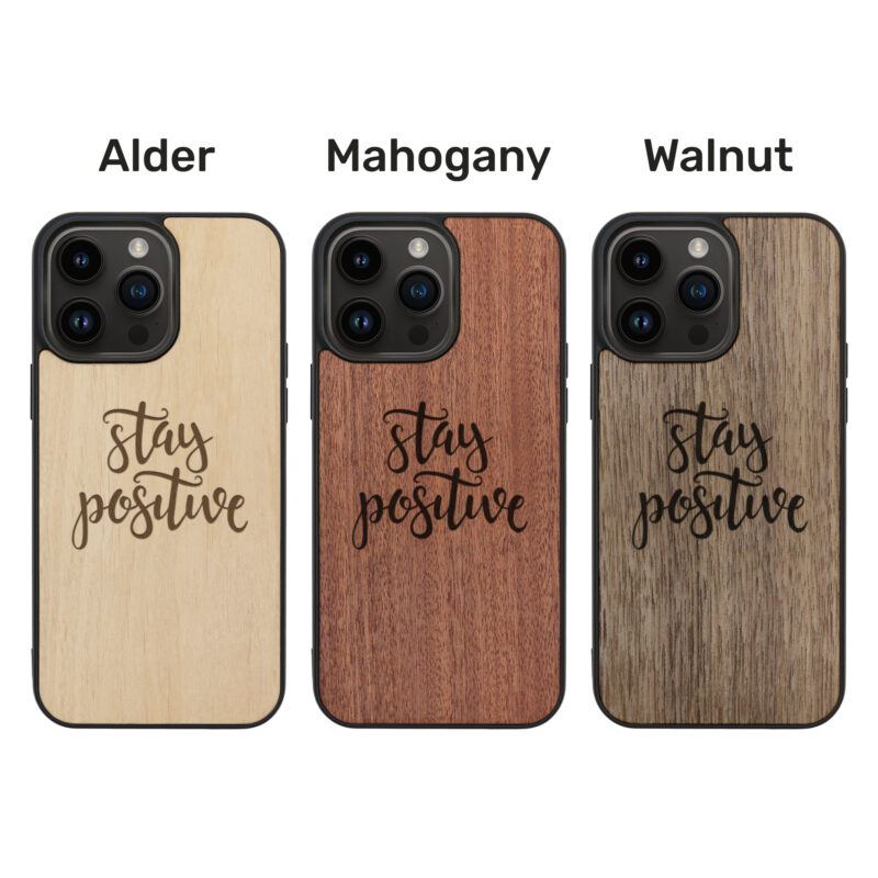 Stay Positive Wooden iPhone Case For iPhone 16 15 14 13 12 11 Se 8 7 Mini Plus Pro Max